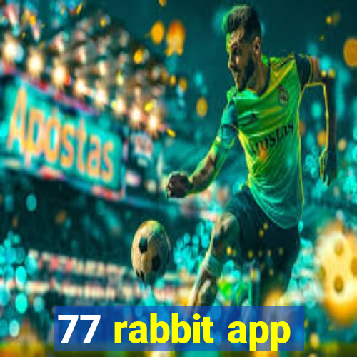 77 rabbit app